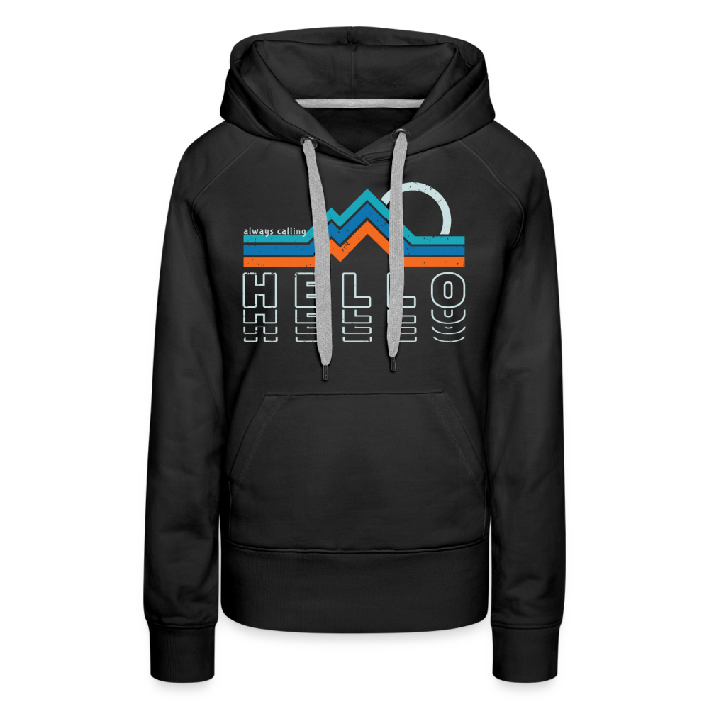 Mountains are always calling hello - Women’s Premium Hoodie - black